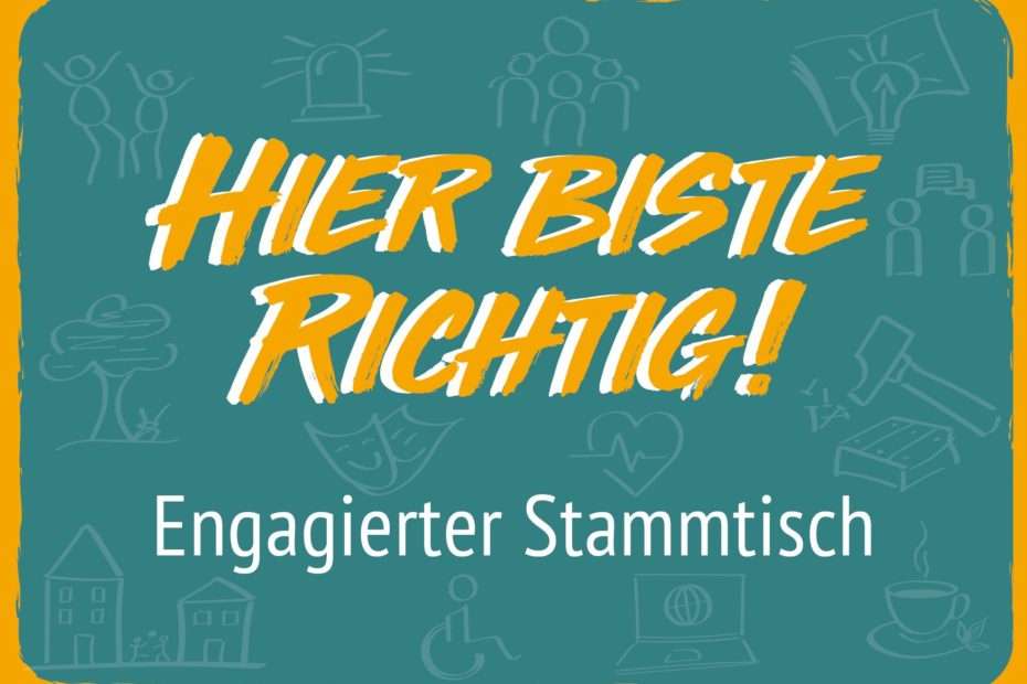 Hier biste richtig! Engagierter Stammtisch