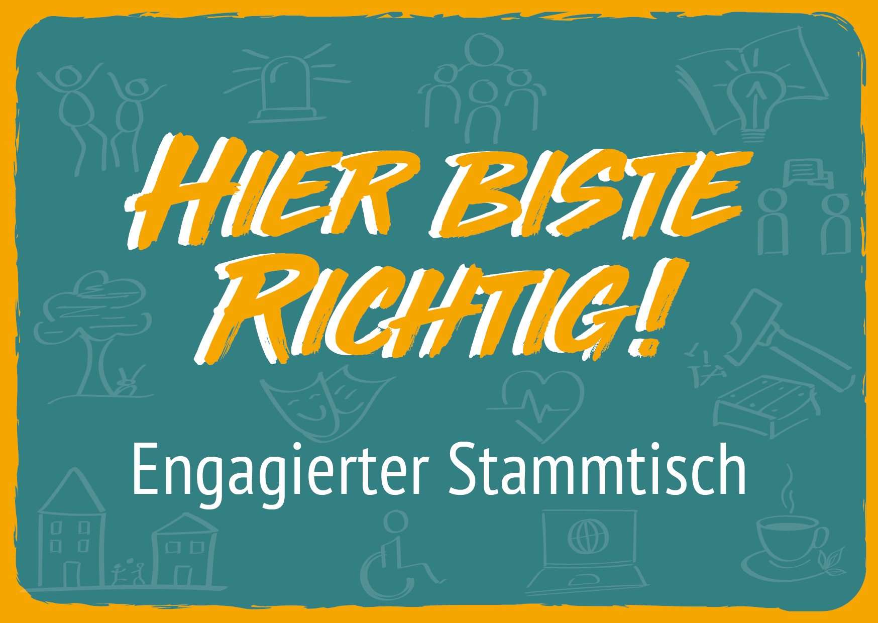 Hier biste richtig! Engagierter Stammtisch