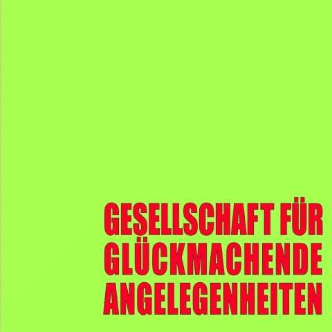 rote Schrift aug grünem Grund: Gesellschaft für glückmachende Angelegenheiten